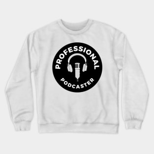 Professional Podcaster Crewneck Sweatshirt